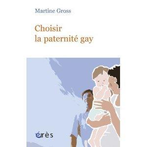 Martine GROSS -  Choisir la paternité gay