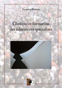 Jacques BERTON - Clinique et formation des éducateurs spécialisés