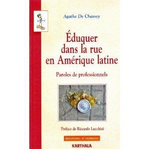 Agathe de Chassey - Eduquer dans la rue en Amérique latine