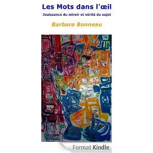 Barbara BONNEAU - Les mots dans l’œil : jouissance du miroir et vérité du sujet 