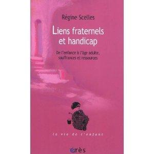 R&eacute;gine SCELLES - Liens fraternels et handicap