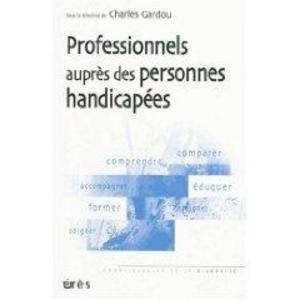 Charles GARDOU (Sous  la dir.) - Professionnels auprès des personnes handicapées