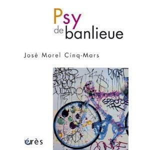 Jos&eacute; Morel Cinq-Mars - Psy de banlieue