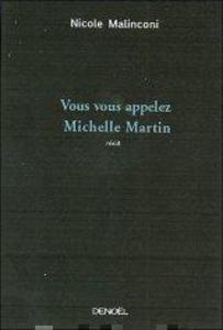 Nicole Malinconi - Vous vous appelez Michèle Martin